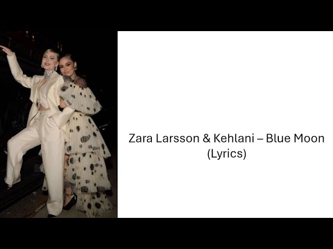 Zara Larsson & Kehlani - Blue Moon (Lyrics)