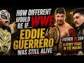 ماذا لو كان إيدي غيريرو لا يزال على قيد الحياة كيف كان سيختلف اتحاد المصارعة الترفيهية اليوم