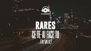 Rares  Ce Te Ai Face Tu remix Dj Almanini