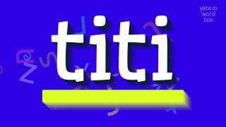 HOW TO PRONOUNCE TITI? #titi