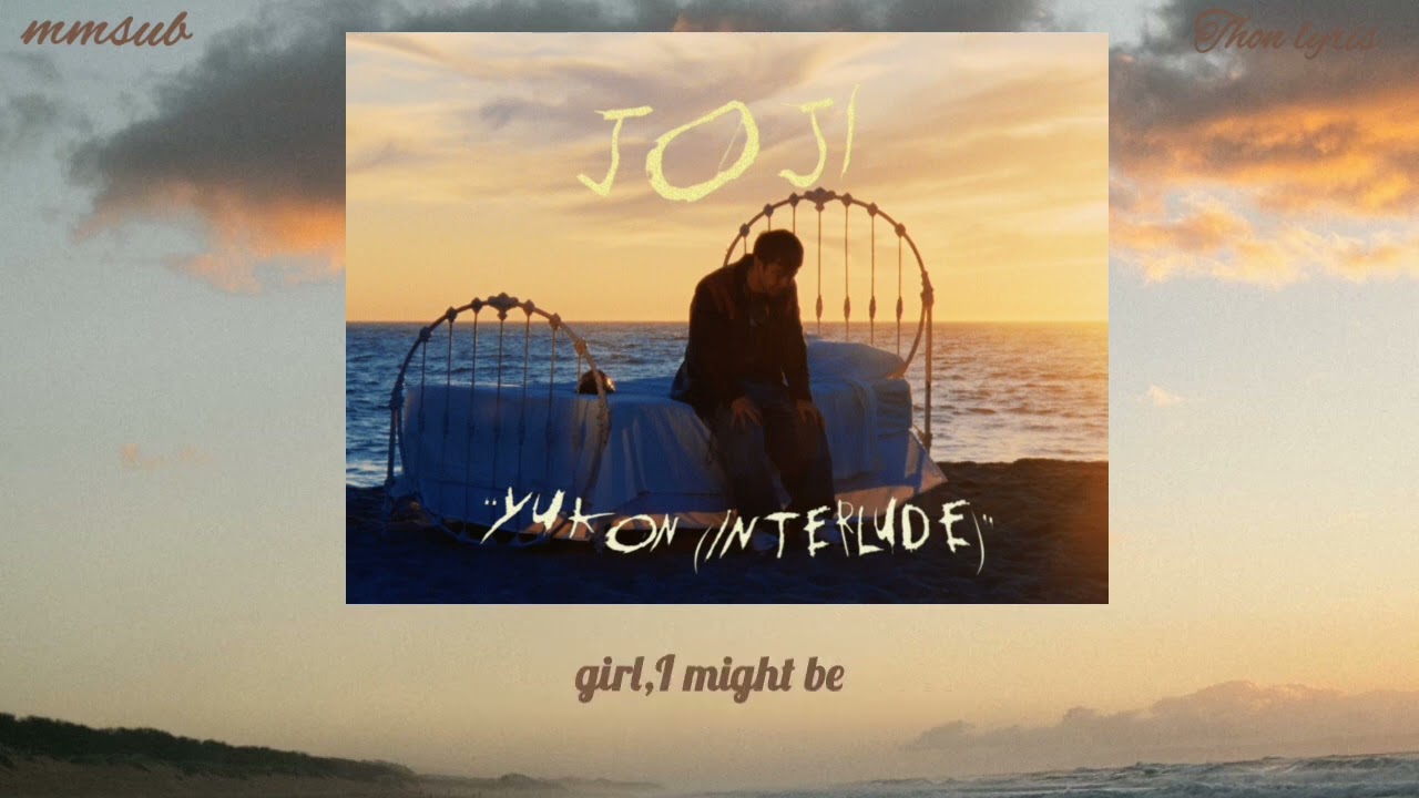 Joji-YUKON(Interlude) mmsub#joji #mmsub