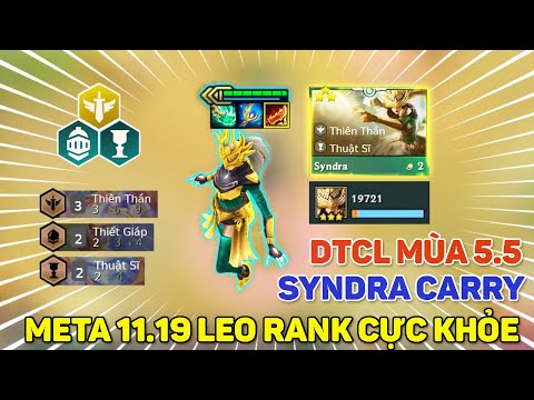 ĐỘI HÌNH THIÊN THẦN + THUẬT SĨ | SYNDRA CARRY META 11.19 LEO RANK CỰC KHỎE | DTCL MÙA 5.5