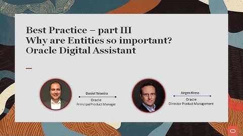 Best Practice Oracle Digital Assistant part 3 of 6 "Why are Entities so important?"