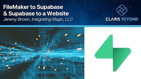 FileMaker to Supabase & Supabase to a Website / Jeremy Brown / Claris Beyond Meetup