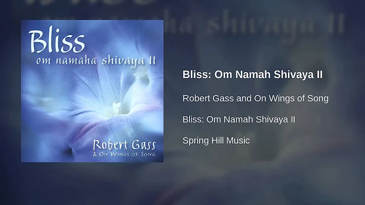 Robert Gass And On Wings Of Song - Bliss: Om Namah Shivaya II