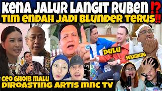 KENA JALUR LANGIT RUBEN⁉️TIM ENDAH JADI BLUNDER TERUS🤣‼️CEO DIROASTING ARTIS MNC TV‼️