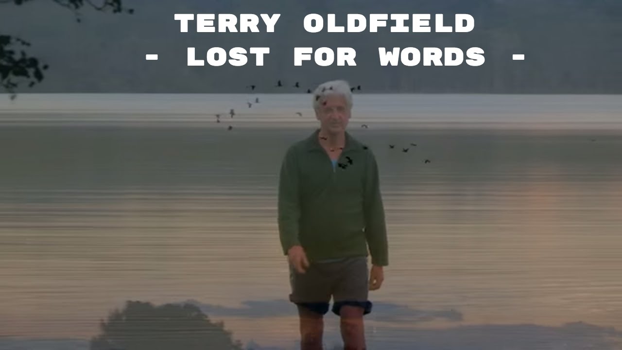 Watch LOST FOR WORDS ...Terry Oldfield ... Music Video on YouTube Watch LOST FOR WORDS ...Terry Oldfield ... Music Video on YouTube