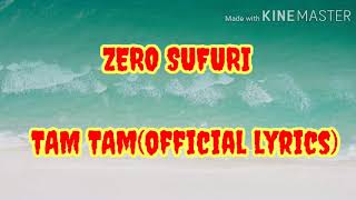 Zero Sufuri Tam Tam (Official lyrics