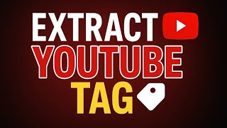 How to Extract Tags from Any YouTube Video (2025 Method)