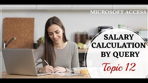 Employee Salary Calculation By Query In MS Access 2007
