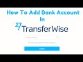 How To Add Bank Account In Transferwise  [Step by Step Guide]