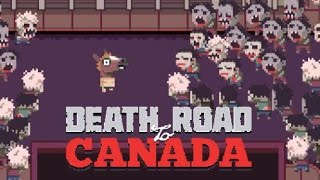 Lets all die on the Death Road to Canada