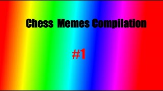 Best Chess Memes Compilation #1
