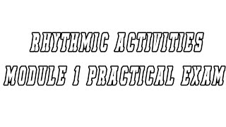 Rhythmic Activities - Module 1 Practical Exam by XAVIER LOUIS CELDA