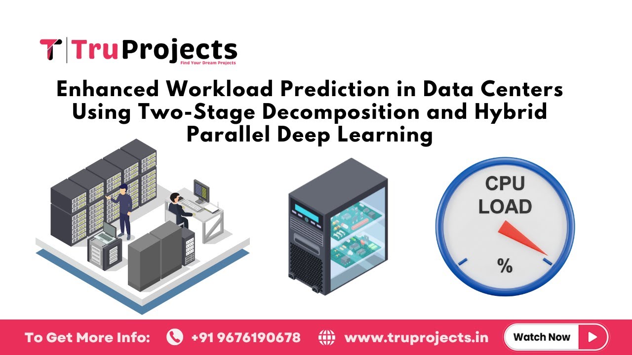 Enhanced Workload Prediction in Data Centers Using Two Stage Decomposition and Hybrid Parallel Deep