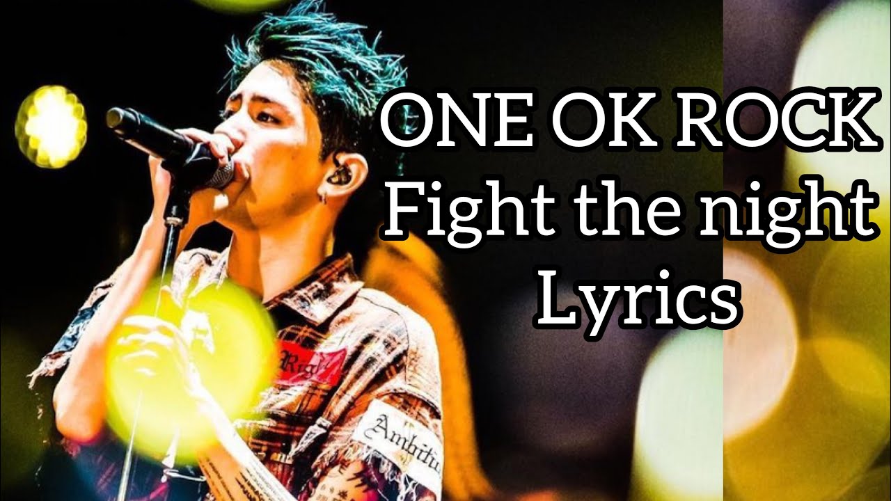 One Ok Rock Fight The Night Lyrics 歌詞 Youtube