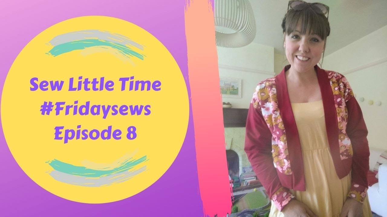 Sew Little Time - Friday Sews - Episode 12 