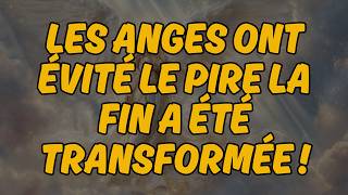 ⚡ LES ANGES ONT ÉVITÉ LE PIRE — LA FIN A ÉTÉ TRANSFORMÉE ! | Message des Anges