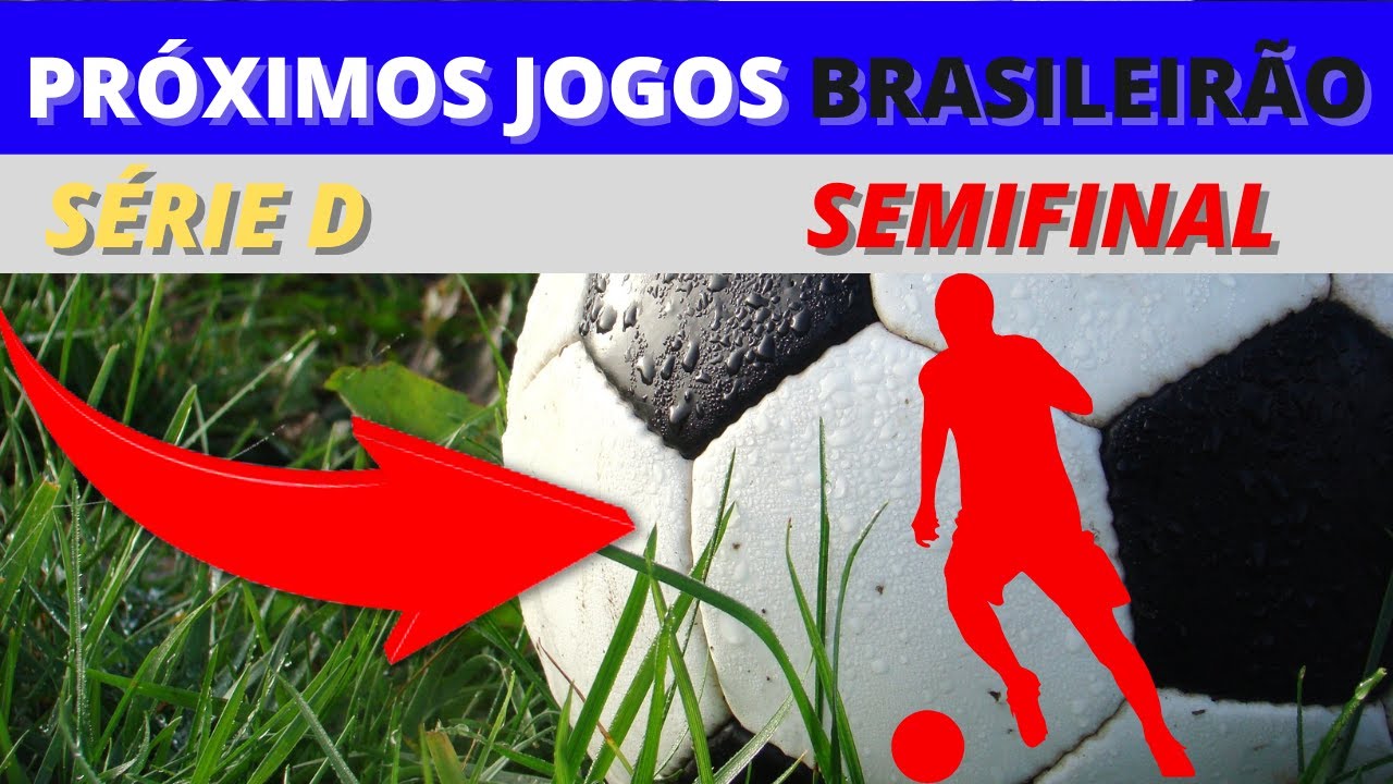 PRÓXIMOS JOGOS DO BRASILEIRÃO SEMIFINAL SÉRIE D Jogos do Campeonato