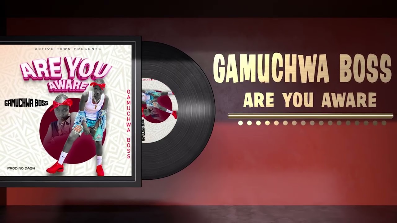 ARE  YOU  AWARE - GAMUCHWA BOSS.{Official audio out} 