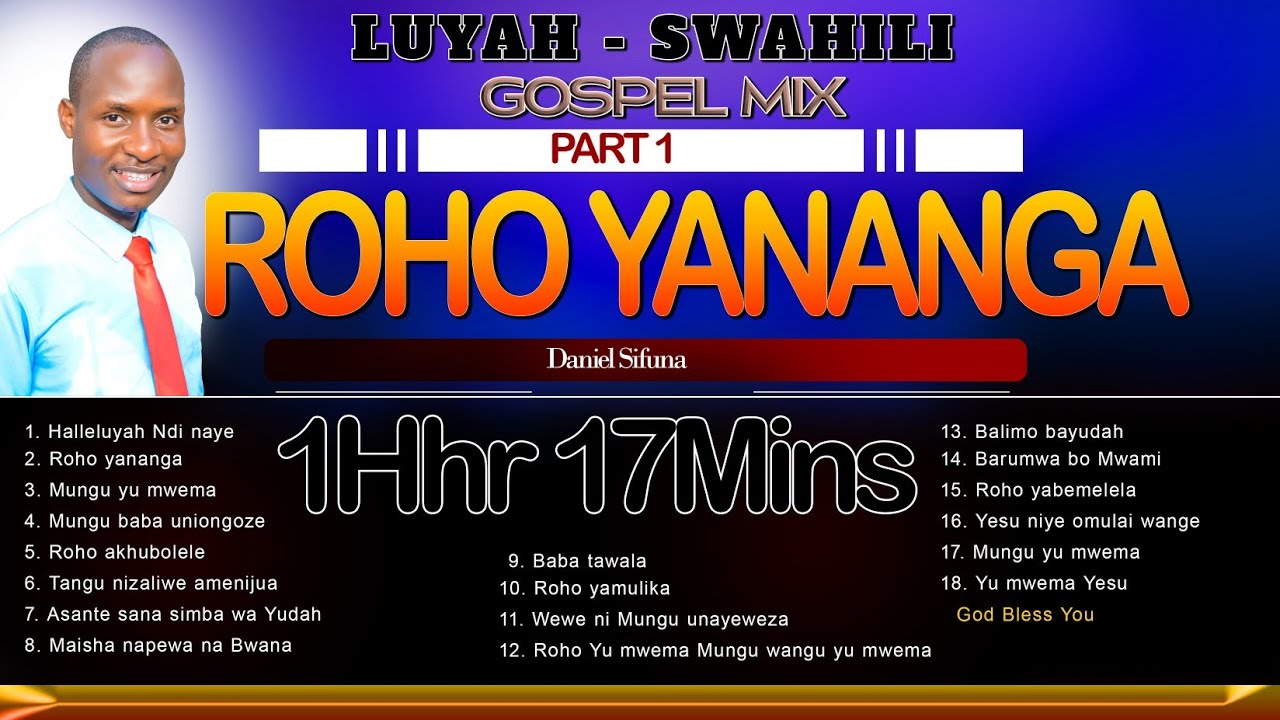 ROHO YANANGA + LUYAH-SWAHILI PRAISE SONGS. NDI NAYE, BABA TAWALA, TANGU NIZALIWE, ROHO YU MWEMA...