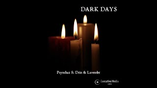 Psynchaz - Dark Days ft Drin &amp; Lavender (Official Music Video)