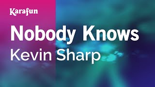 Nobody Knows  Kevin Sharp  Karaoke Version  Karafun