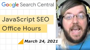 JS SEO office hours March 24th, 2021