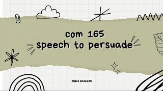 COM 165 PUBLIC SPEAKING - SPEECH TO PERSUADE