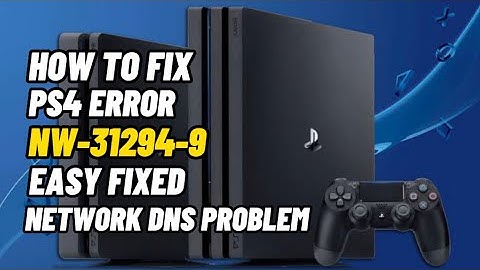 How To Fix PS4 Error NW-31294-9 Network DNS Problem Fixed