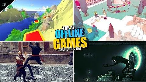 Top 17 Offline Games for Android & iOS