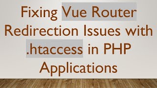 Fixing Vue Router Redirection Issues with .htaccess in PHP Applications