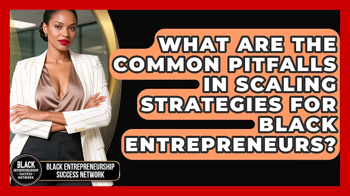What Are the Common Pitfalls in Scaling Strategies for Black Entrepreneurs?