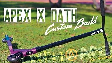 APEX X OATH PRO CUSTOM SCOOTER BUILD