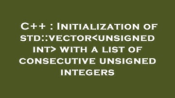 C++ : Initialization of std::vector unsigned int  with a list of consecutive unsigned integers
