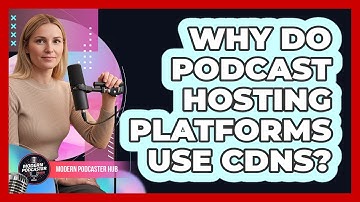 Why Do Podcast Hosting Platforms Use CDNs? - Modern Podcaster Hub