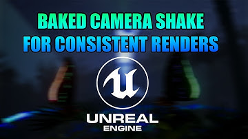 Unreal Engine - Bake the camera shake for consistent renders