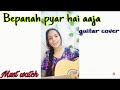 Bepanah pyar hai  krishna cottage  female guitar cover  rhythmic nagma