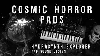 COSMIC HORROR PADS w/Hydrasynth Explorer