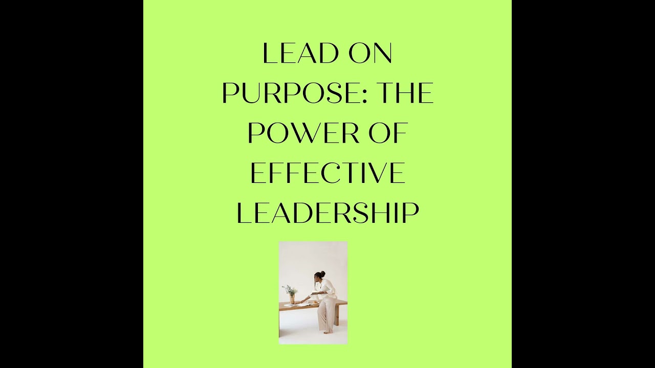 Lead on Purpose: The Power of Effective Leadership
