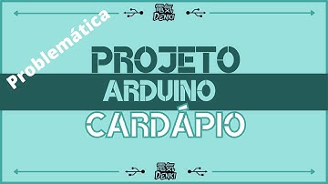 Projeto Cardápio - Denki - Teclado Matricial e Display LCD 16x2 (Parte 1: Problemática)