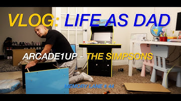 Life as Dad - Arcade1up The Simpsons arcade assembly