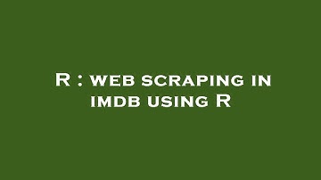 R : web scraping in imdb using R