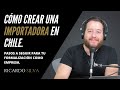 Cómo crear una importadora en Chile.