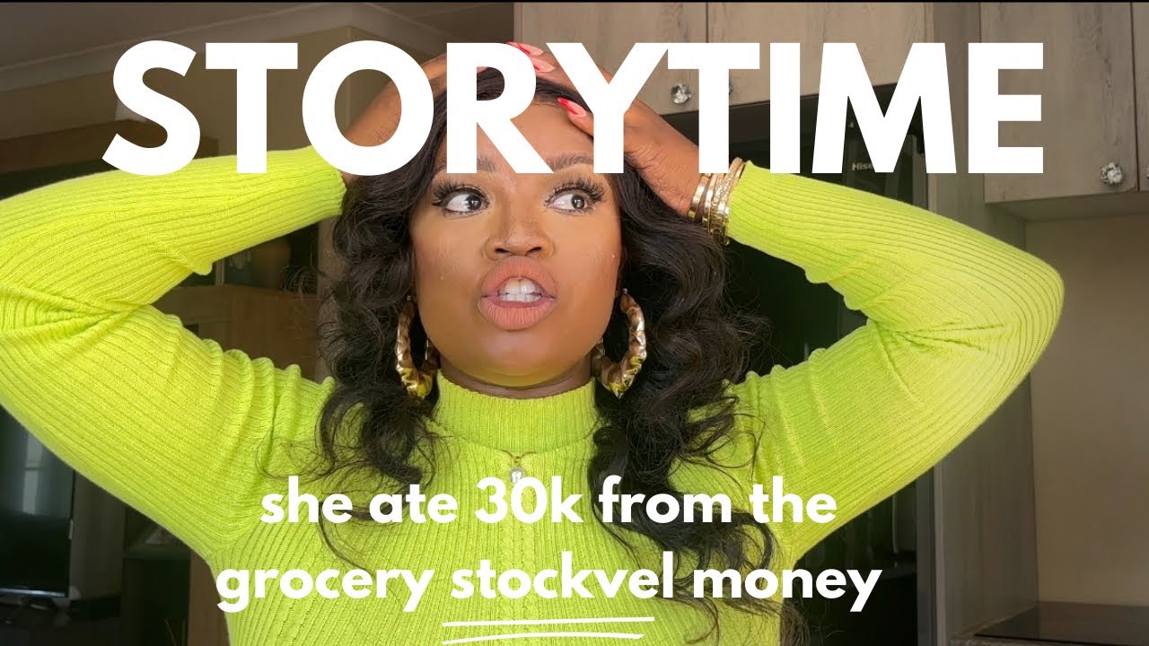 STORY TIME SHE ATE 30K FROM OUR GROCERY STOKVEL MONEY story-time-she-ate-30k-from-our-grocery-stokvel-money