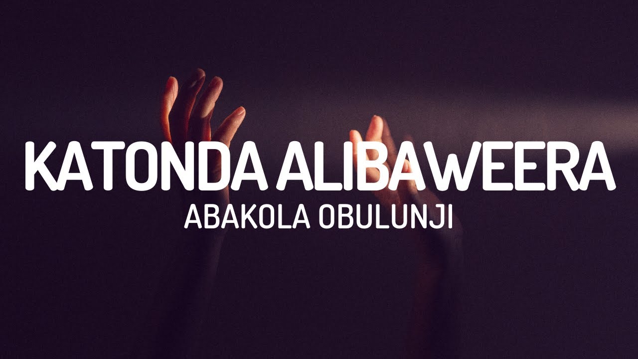 Katonda Alibaweera Abakola Obulungi Lyrics