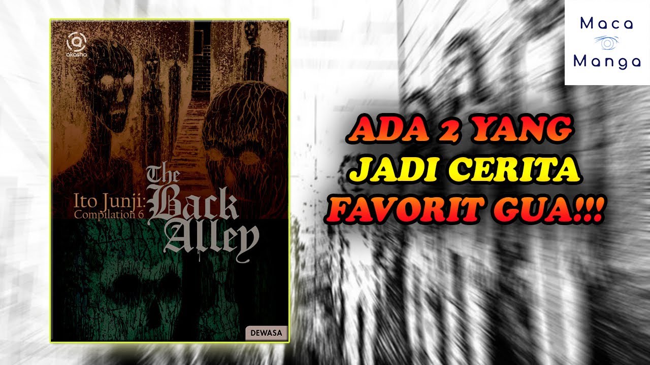 Review Ito Junji Compilation 6 The Back Alley Terbitan Akasha YouTube