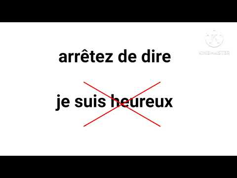 arrête de dire je suis heureux, les meilleurs alternatives / dîtes plutôt...