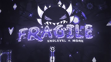 Fragile 100% (Extreme Demon) By EndLevel & More
