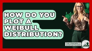 How Do You Plot A Weibull Distribution? - The Friendly Statistician